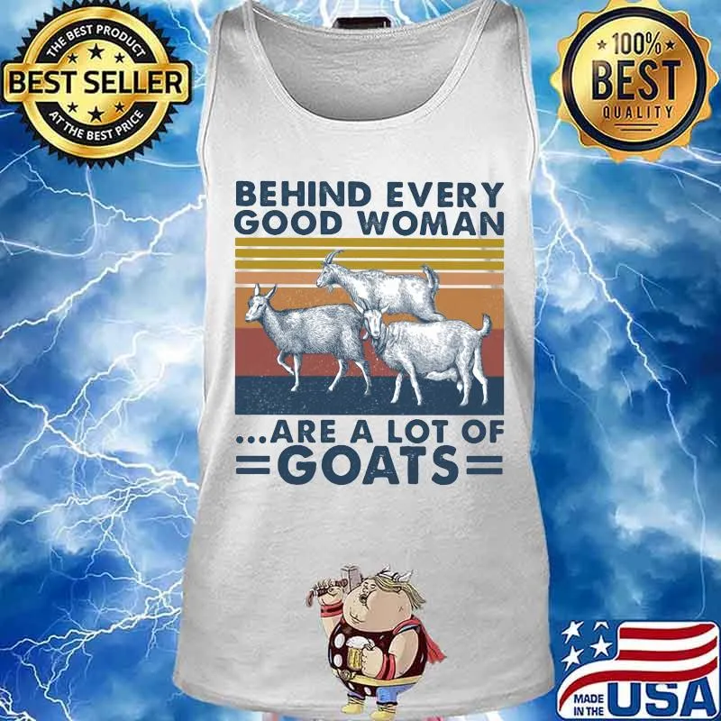 BEHIND EVERY GOOD WOMAN ARE A LOT OF GOATS VINTAGE RETRO SHIRT Tank top