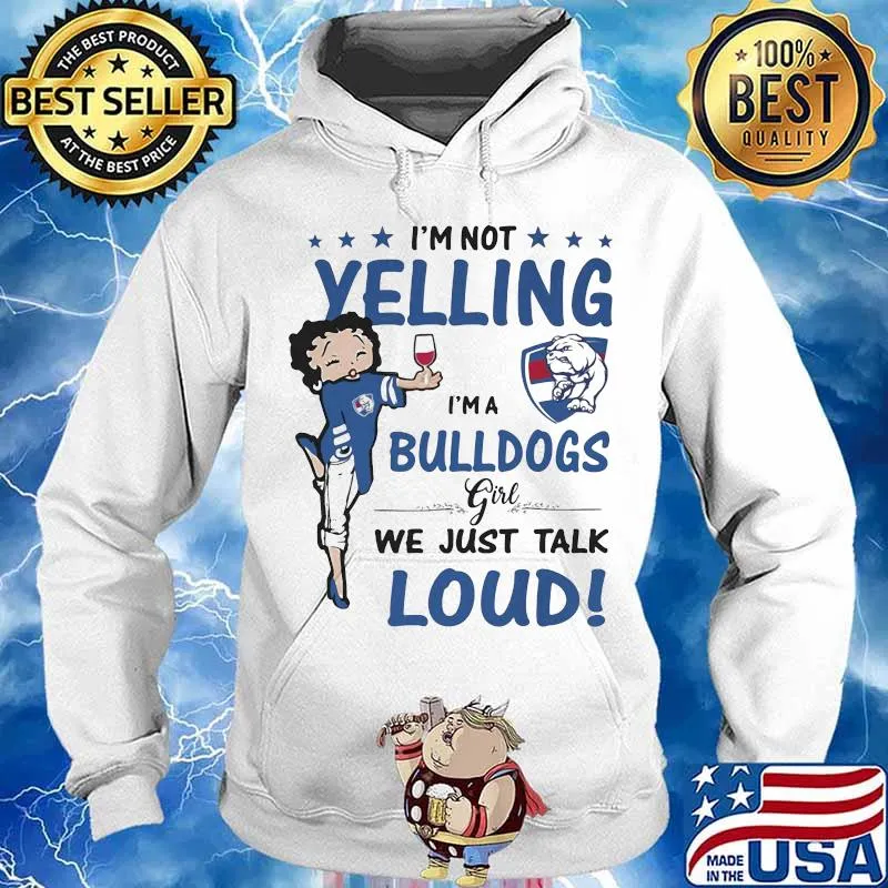 Betty boop i'm not yelling i'm a bulldogs girl we just talk loud s Hoodie