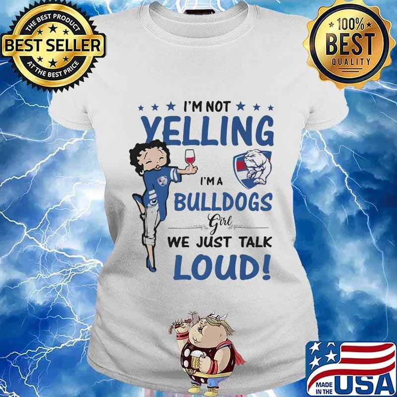 Betty boop i'm not yelling i'm a bulldogs girl we just talk loud s Ladies tee