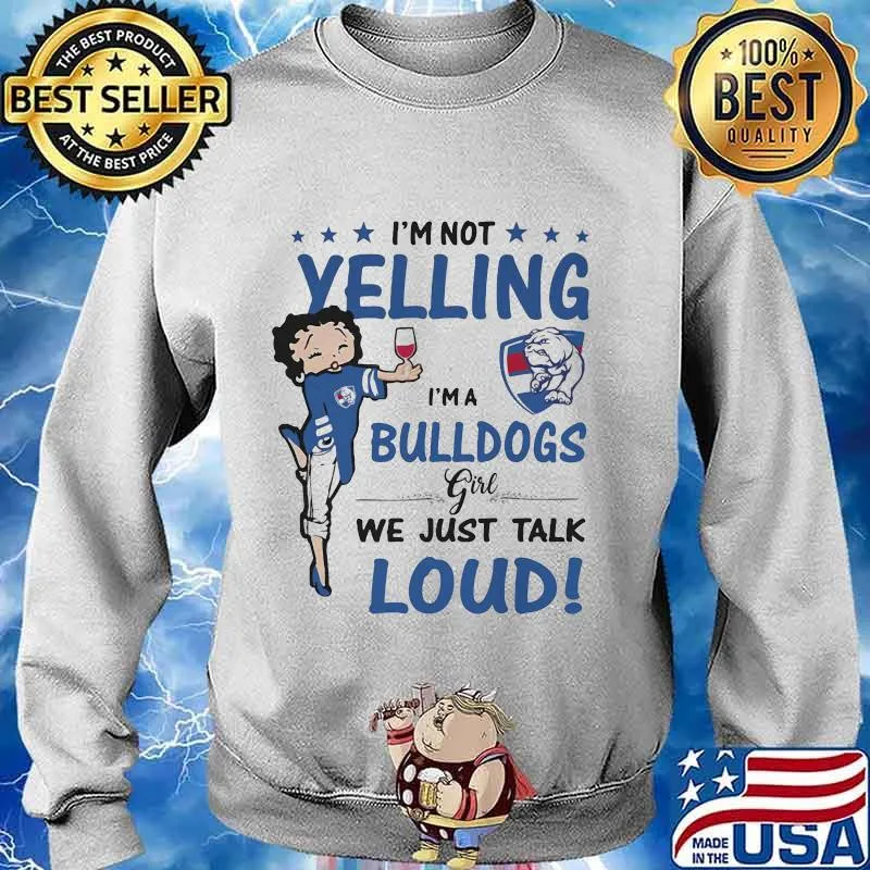 Betty boop i'm not yelling i'm a bulldogs girl we just talk loud s Sweater