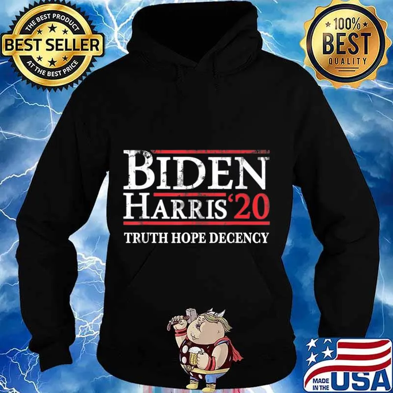 Biden Harris 2020 Truth Hope Decency T-Shirt Hoodie