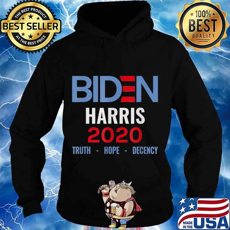 Biden Harris 2020 Truth Hope Decency T-Shirt Hoodie