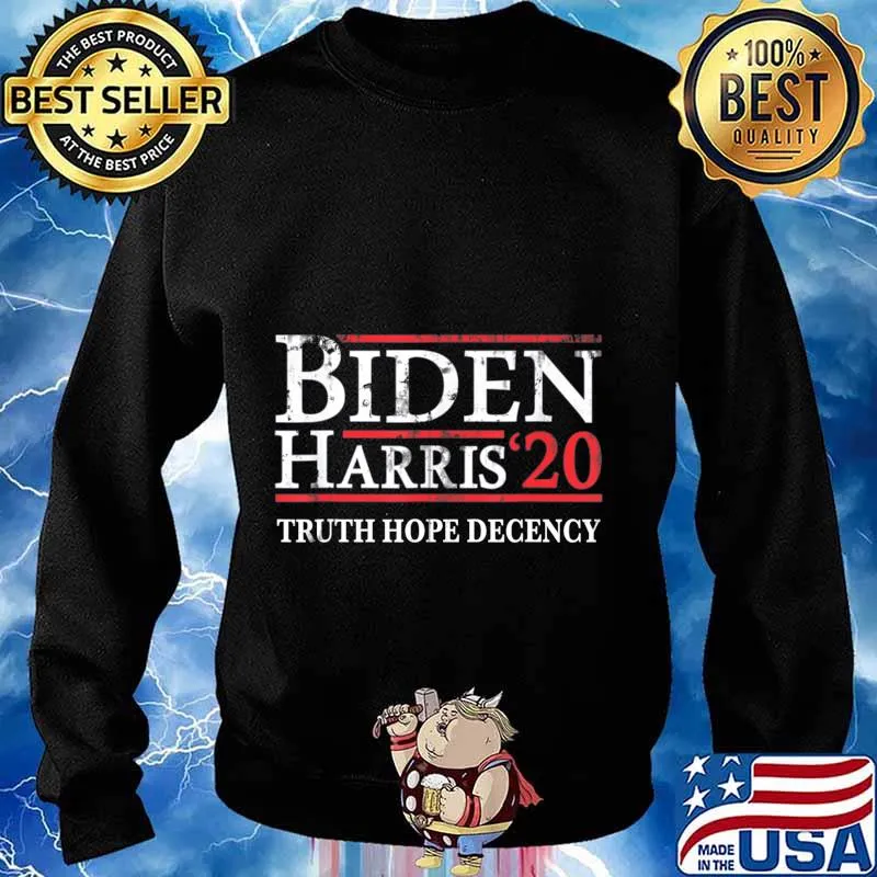 Biden Harris 2020 Truth Hope Decency T-Shirt Sweater
