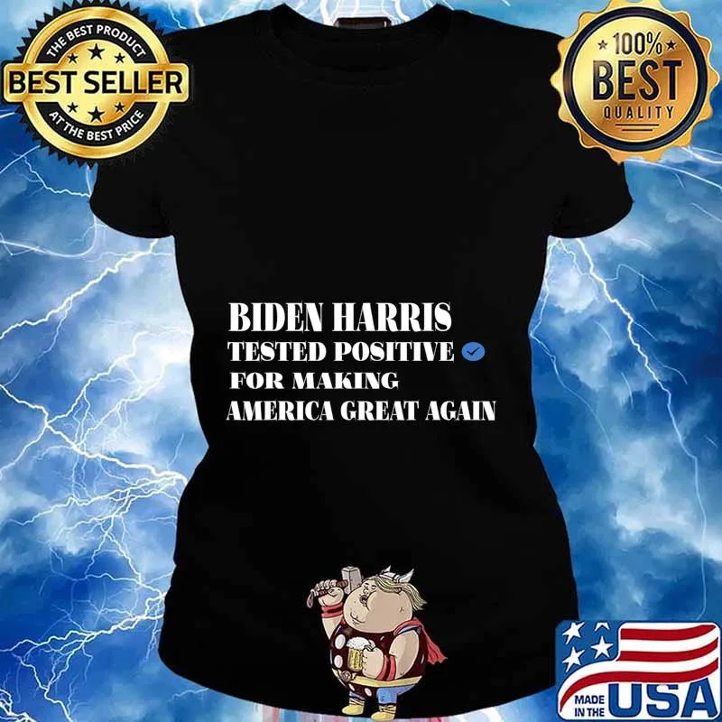 BIDEN HARRIS TESTED POSITIVE FOR MAKING AMERICA GREAT AGAIN T-Shirt Ladies tee