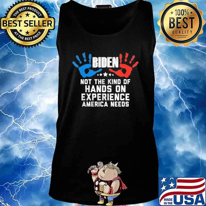 Biden Not the kind of hands on experience America needs s Tank top