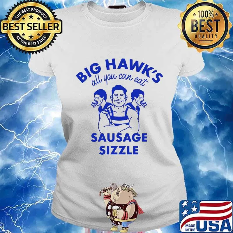 Big Hawk’s All You Can Eat Sausage Sizzle Shirt Ladies tee