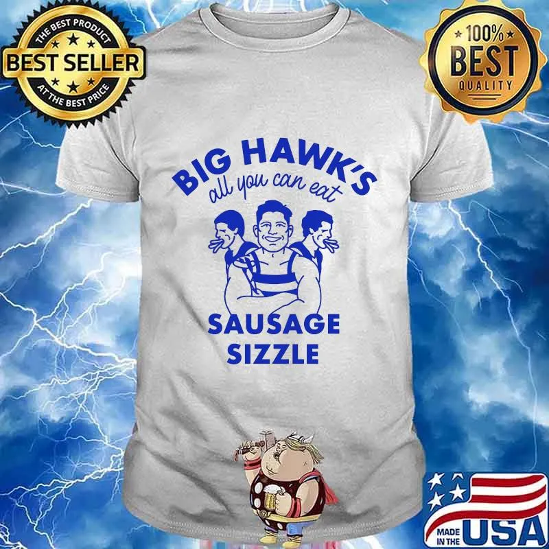 Big Hawk’s All You Can Eat Sausage Sizzle Shirt