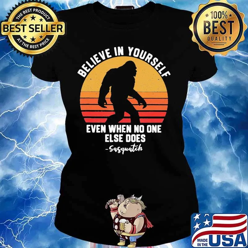 Bigfoot believe in yourself even when no one else does sasquatch vintage retro white s Ladies tee