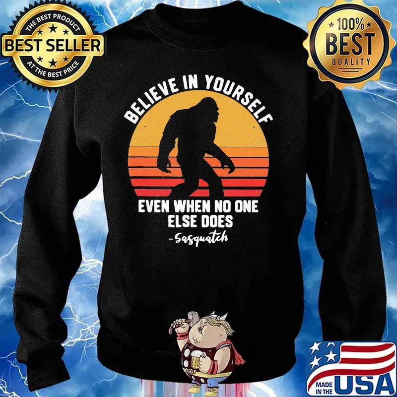Bigfoot believe in yourself even when no one else does sasquatch vintage retro white s Sweater