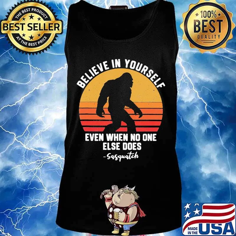 Bigfoot believe in yourself even when no one else does sasquatch vintage retro white s Tank top