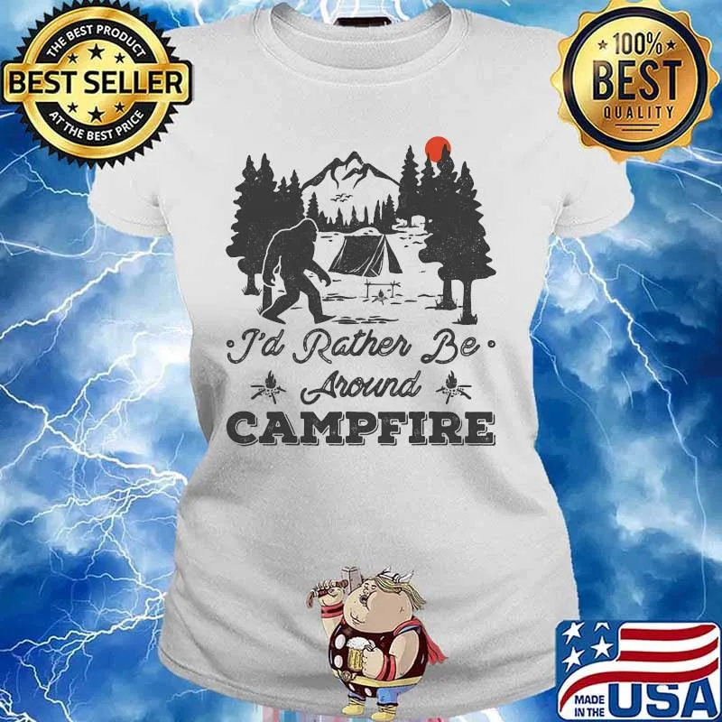 Bigfoot i'd rather be around campfire sunset s Ladies tee