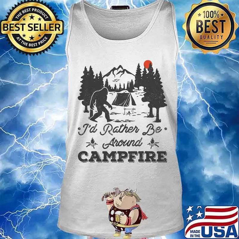 Bigfoot i'd rather be around campfire sunset s Tank top