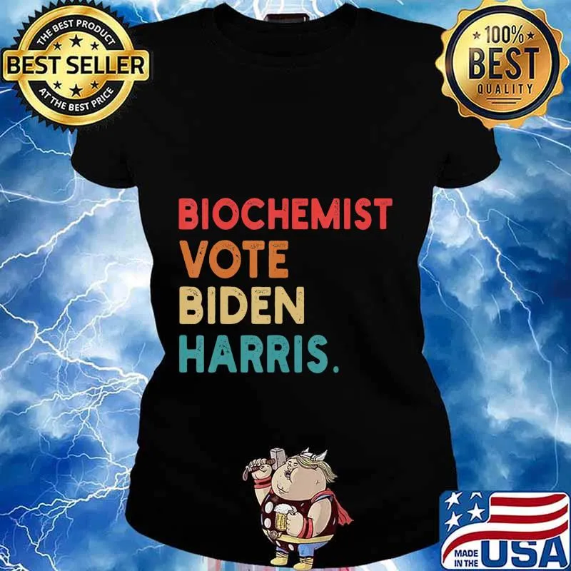 Biochemist Vote Biden Harris Retro In Presidential Election T-Shirt Ladies tee