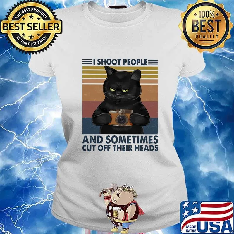 Black Cat Camera I shoot people and sometimes cut off their heads s Ladies tee