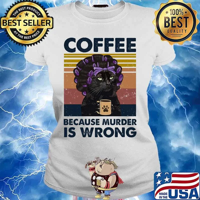 Black cat coffee because murder is wrong vintage retro s Ladies tee