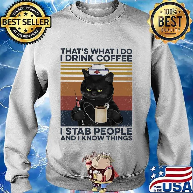 Black cat drink coffee that's what i do i am a nurse i stab people and i know things vintage retro s Sweater