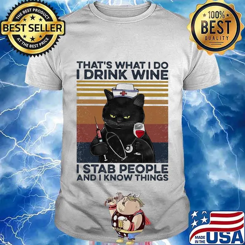 Black cat drink wine that's what i do i am a nurse i stab people and i know things vintage retro shirt