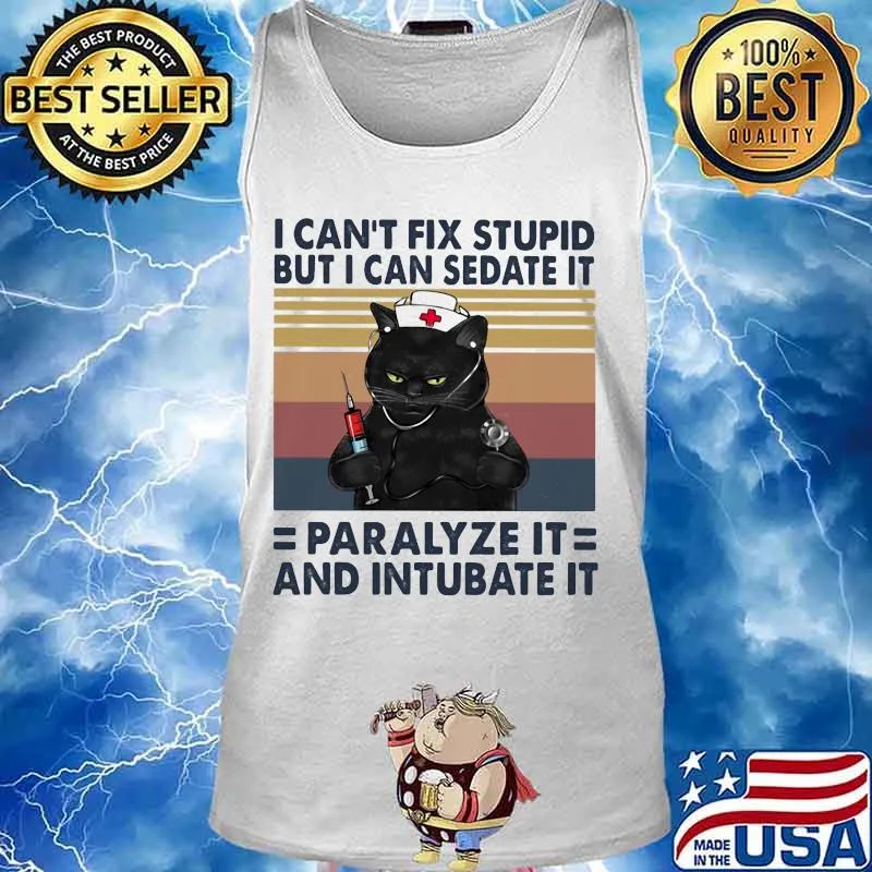 Black cat I can't fix stupid but I can sedate it paralyze it and intubate it vintage retro s Tank top