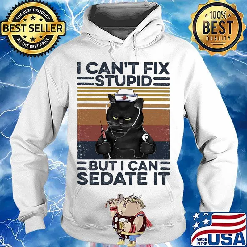 Black cat nurse i can't fix stupid but i can sedate it vintage retro s Hoodie