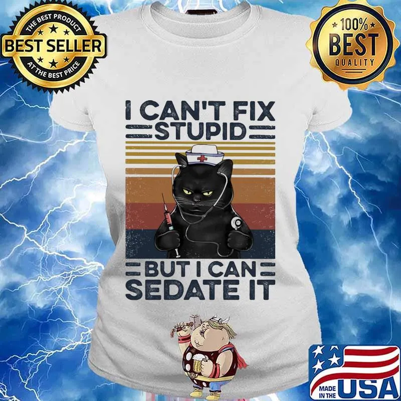 Black cat nurse i can't fix stupid but i can sedate it vintage retro s Ladies tee