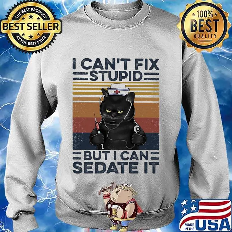 Black cat nurse i can't fix stupid but i can sedate it vintage retro s Sweater