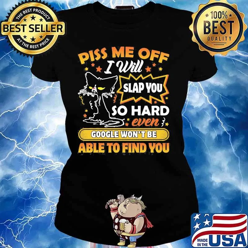 Black cat piss me off i will slap you so hard even google won't be able to find you star s Ladies tee