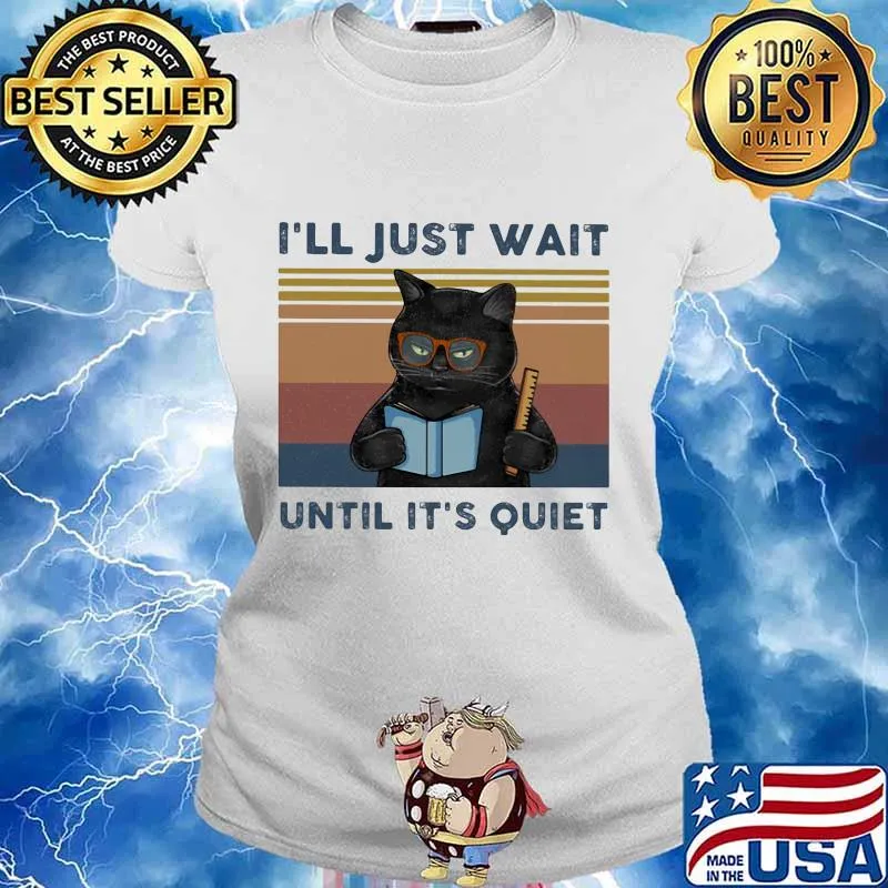 Black Cat Teacher I'll just wait until it's quiet vintage retro s Ladies tee