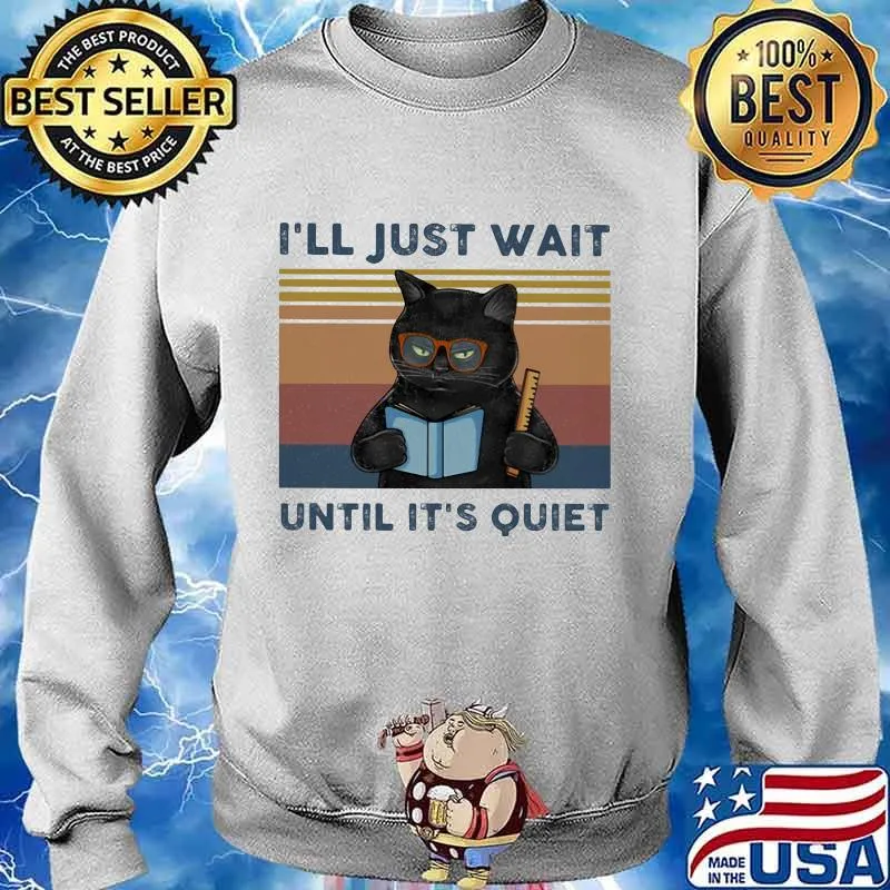 Black Cat Teacher I'll just wait until it's quiet vintage retro s Sweater