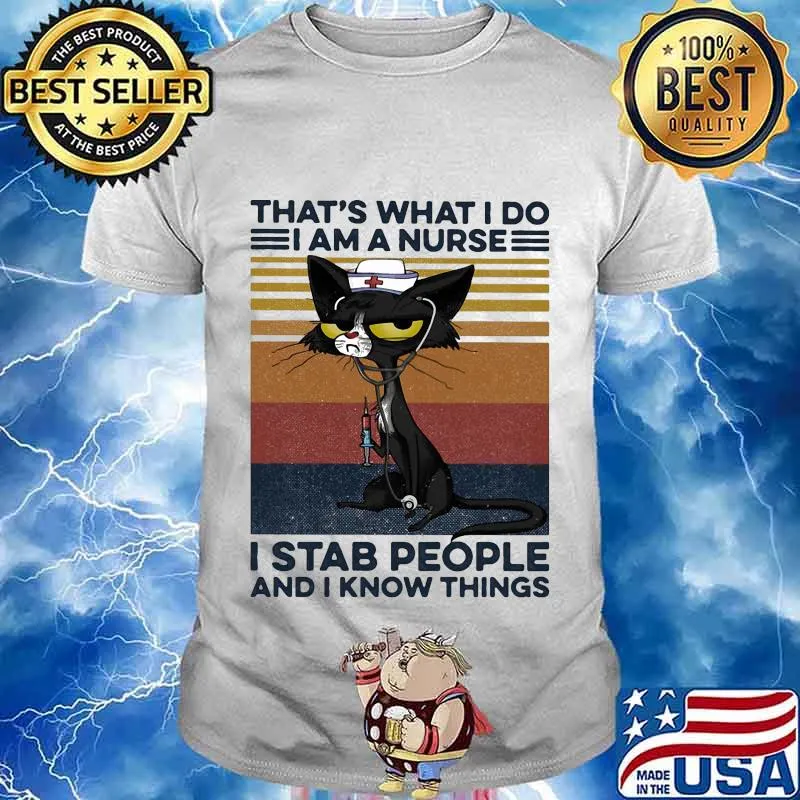 Black cat that's what i do i am a nurse i stab people and i know things vintage retro 2020 shirt