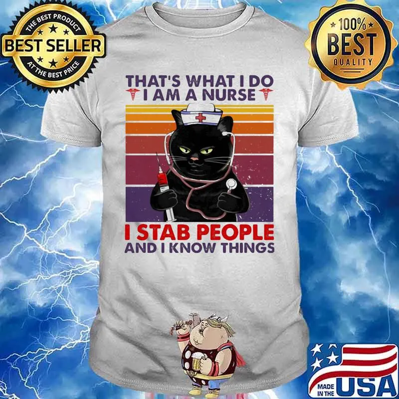 Black cat that's what i do i am a nurse i stab people and i know things vintage retro black shirt