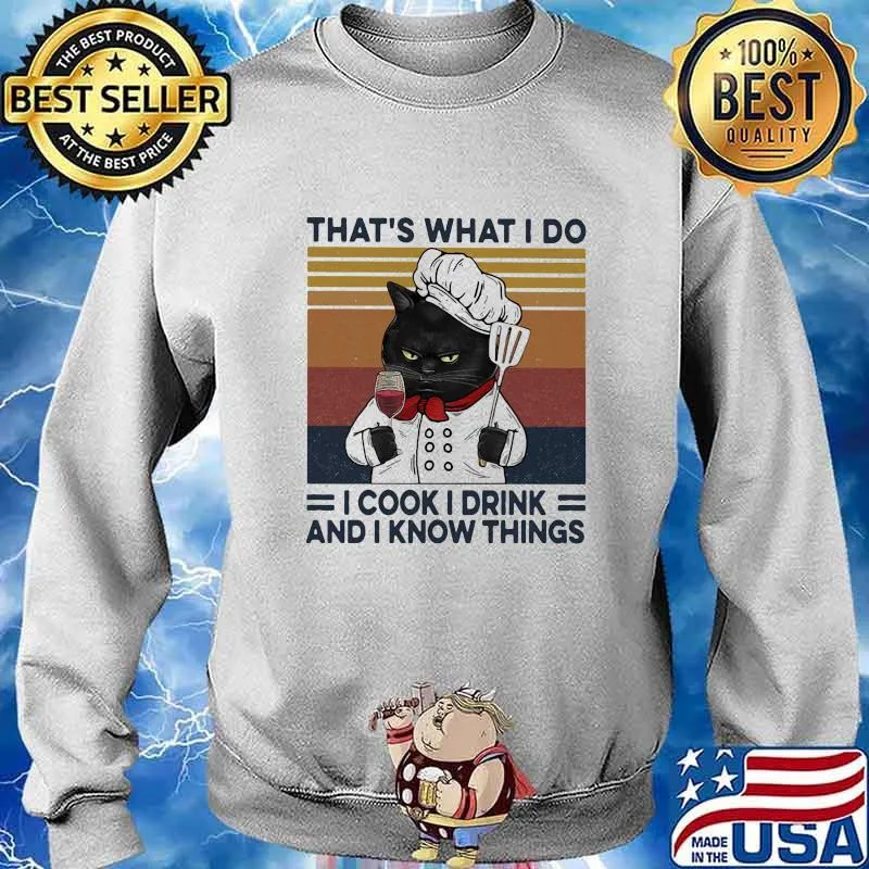 Black cat that's what i do i cook i drink and i know things vintage retro s Sweater