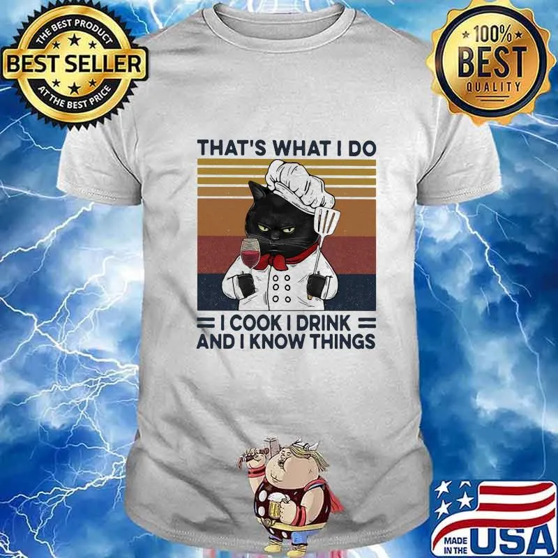 Black cat that's what i do i cook i drink and i know things vintage retro shirt