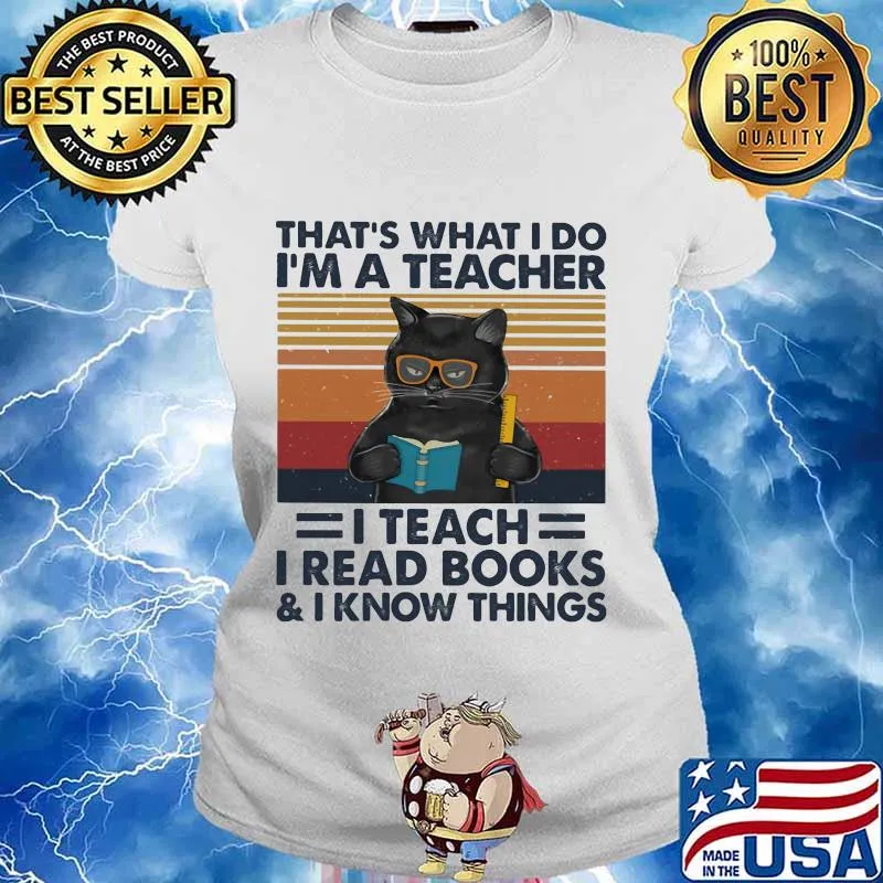 Black Cat That's what I do I'm a teacher I teach I read books and I know things vintage retro s Ladies tee