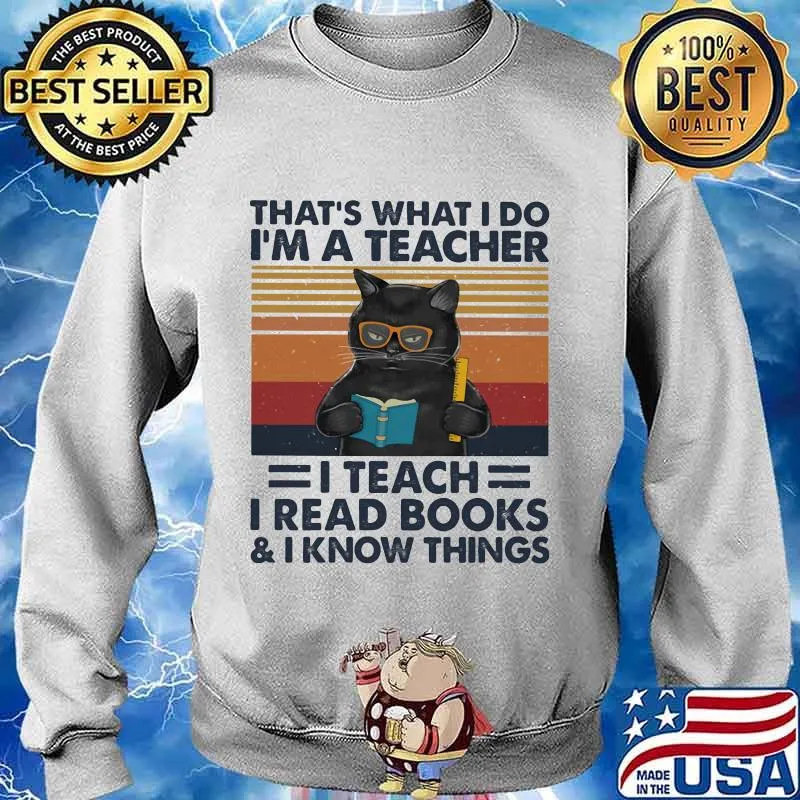 Black Cat That's what I do I'm a teacher I teach I read books and I know things vintage retro s Sweater