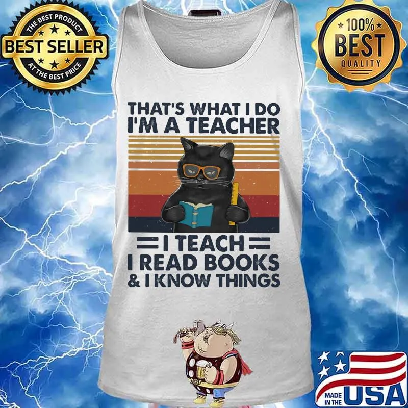 Black Cat That's what I do I'm a teacher I teach I read books and I know things vintage retro s Tank top