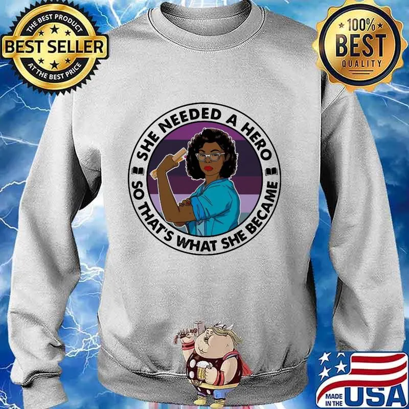 Black woman she needed a hero so that's what she became s Sweater