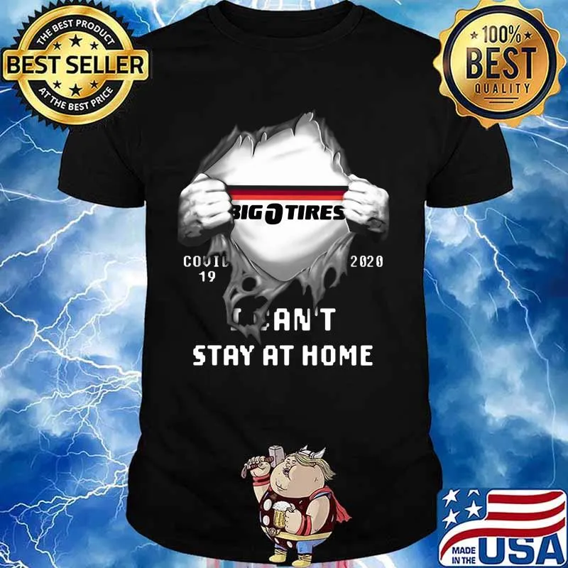 Blood insides big tires covid-19 2020 i can't stay at home shirt