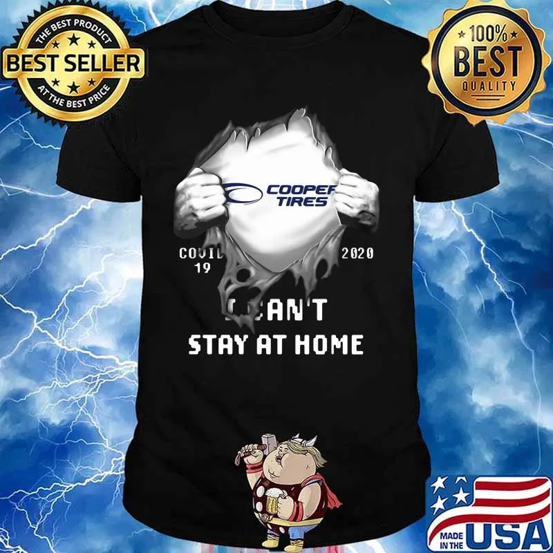 Blood insides cooper tires covid-19 2020 i can't stay at home shirt