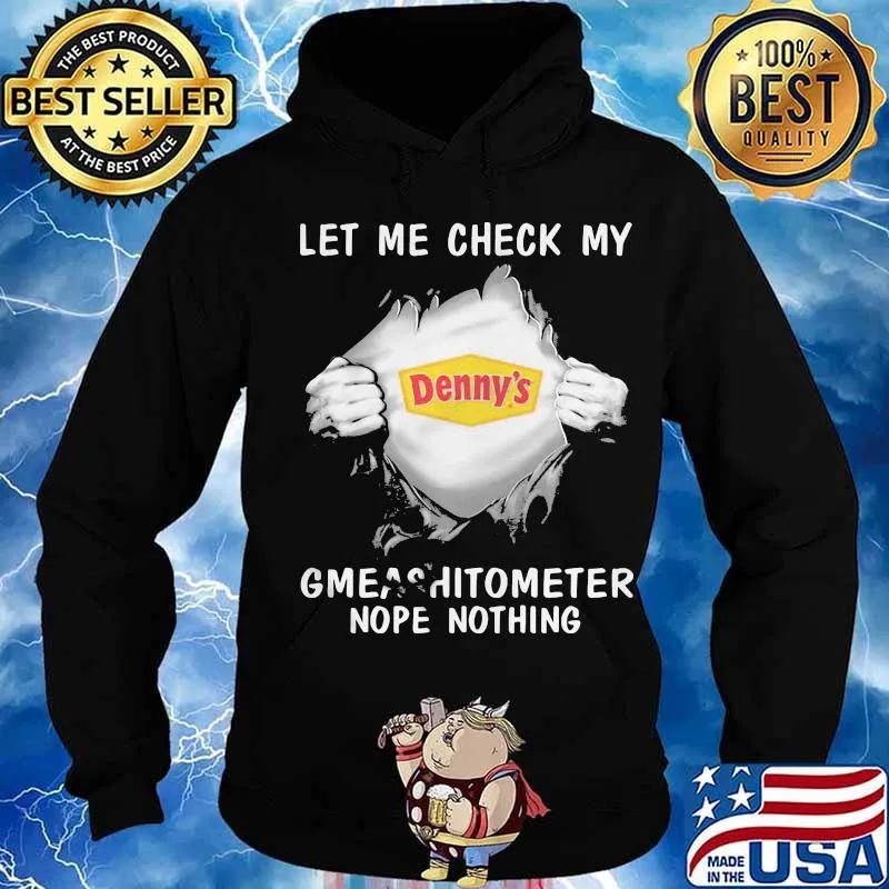 Blood insides denny's let me check my gmeashitometer nope nothing s Hoodie