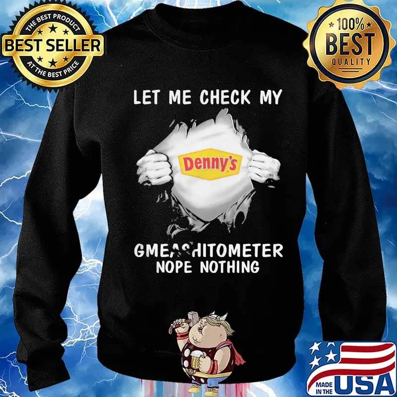 Blood insides denny's let me check my gmeashitometer nope nothing s Sweater