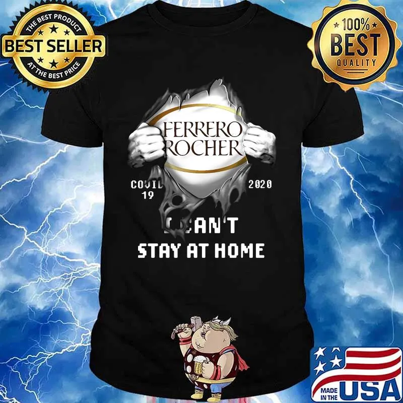 Blood insides ferrero rocher covid-19 2020 i can't stay at home shirt