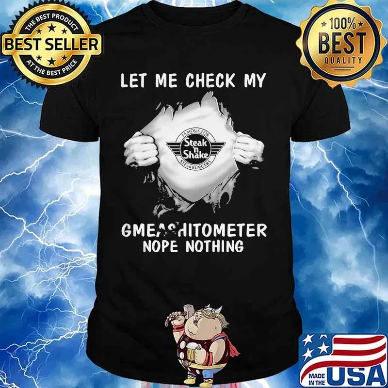 Blood insides steak n shake let me check my gmeashitometer nope nothing shirt