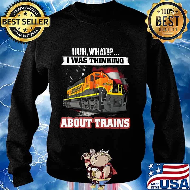 Bnsf huh what i was thinking about trains s Sweater