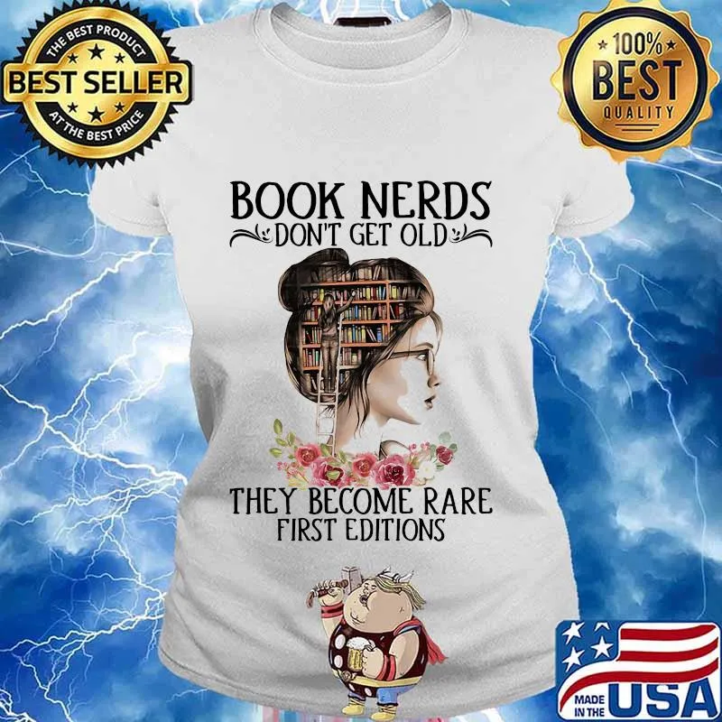 Book Nerds Don't Get Old They Become Rare First Editions Girl Shirt Ladies tee