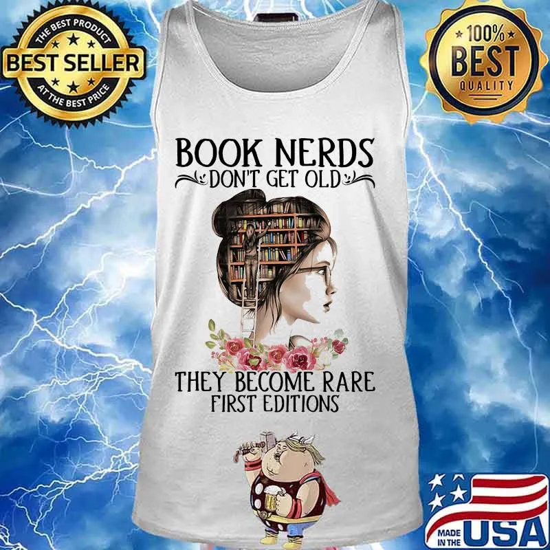 Book Nerds Don't Get Old They Become Rare First Editions Girl Shirt Tank top