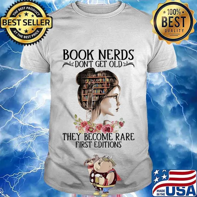 Book Nerds Don't Get Old They Become Rare First Editions Girl Shirt