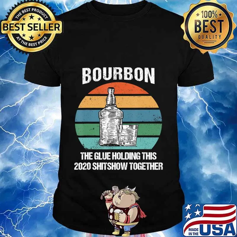 Bourbon The Glue Holding This 2020 Shitshow Together Retro T-Shirt