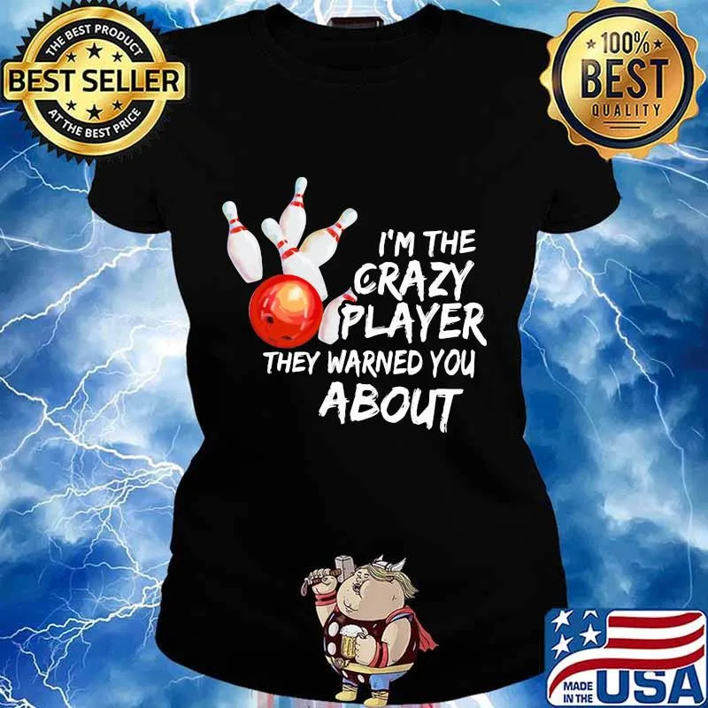 Bowling I'm the crazy player they warned you about s Ladies tee