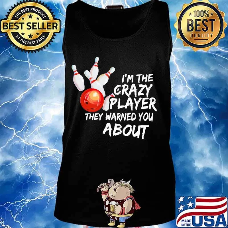 Bowling I'm the crazy player they warned you about s Tank top