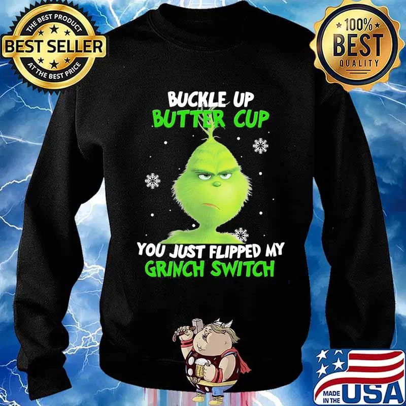 Buckle up buttercup you just flipped my grinch switch s Sweater